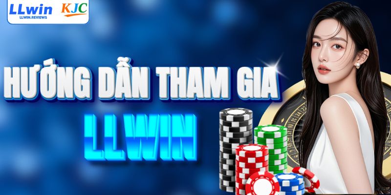 Hướng dẫn các bước giải trí tại LLWIN