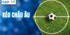 Kèo Châu Âu Là Gì? Tuyệt Chiêu Đọc Odds Chuẩn Tại LLWIN