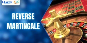 Reverse Martingale - Mẹo Tận Dụng Chuỗi Thắng Tại LLwin